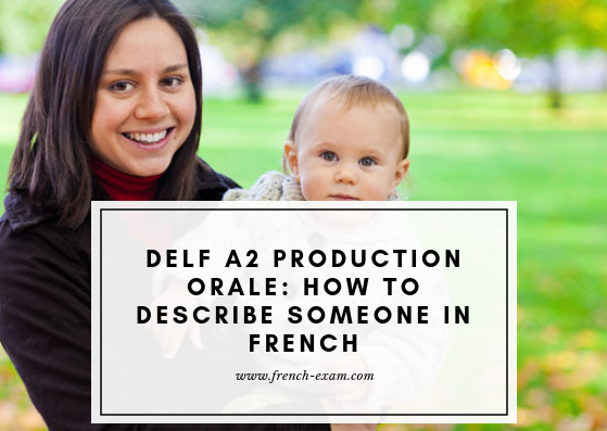 DELF A2 production orale: How to describe someone in French