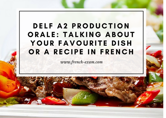 DELF A2 Production Orale: Talk about a dish or recipe in french